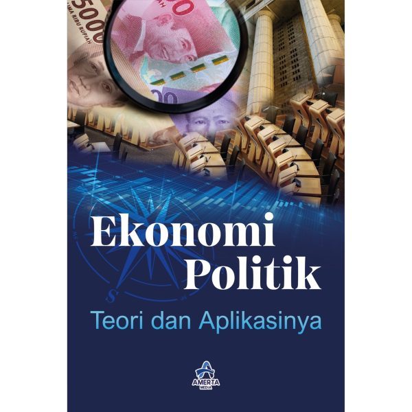 EKONOMI POLITIK TEORI DAN APLIKASINYA Amerta Media