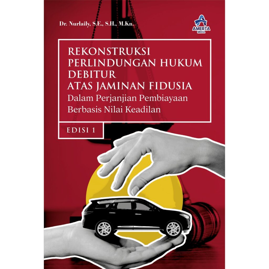 REKONSTRUKSI PERLINDUNGAN HUKUM DEBITUR ATAS JAMINAN FIDUSIA DALAM ...