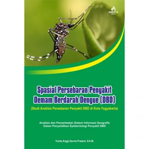 SPASIAL PERSEBARAN PENYAKIT  DEMAM BERDARAH DENGUE (DBD)  (Studi Analisis Persebaran Penyakit DBD di Kota Yogyakarta)