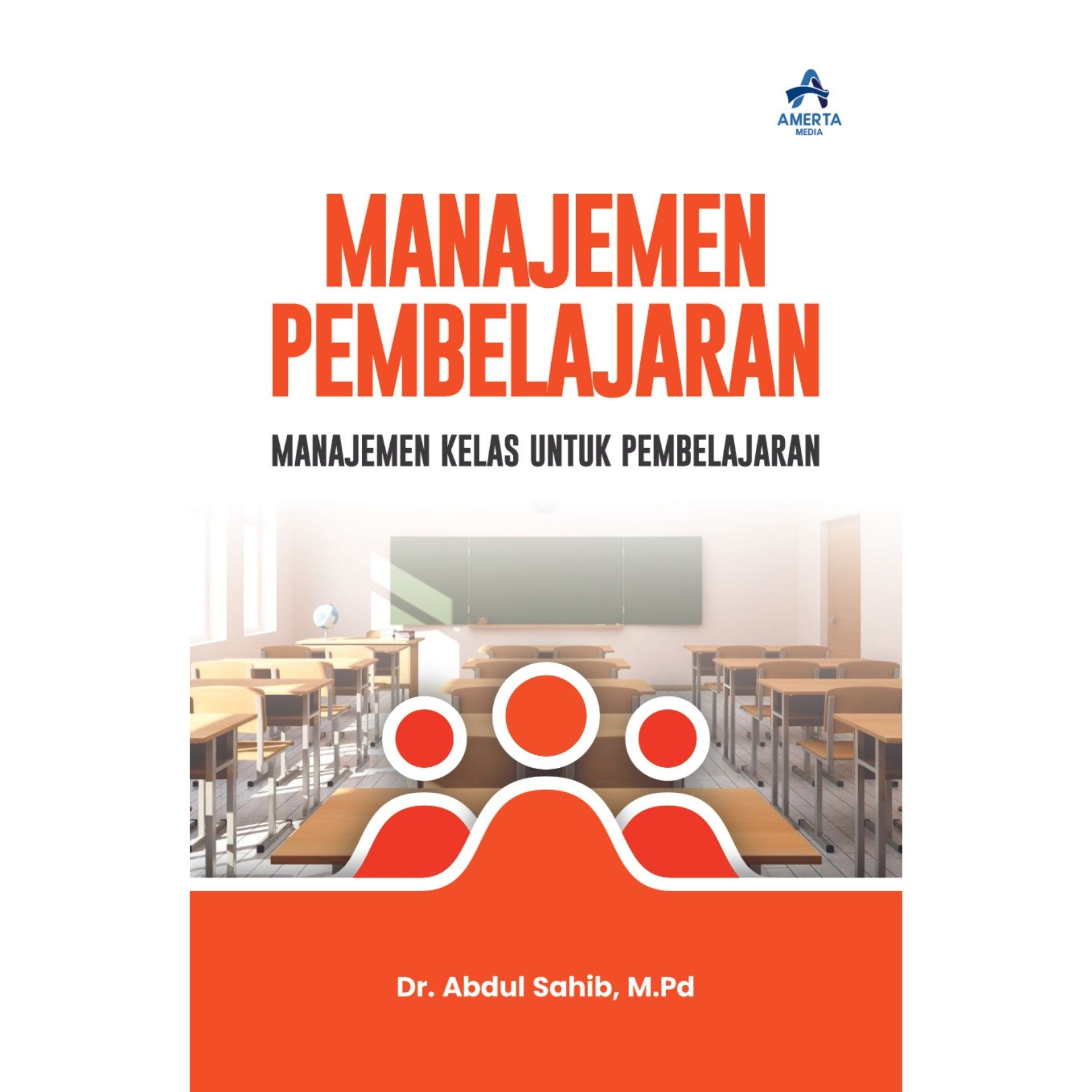 MANAJEMEN PEMBELAJARAN Manajemen Kelas Untuk Pembelajaran - Amerta Media