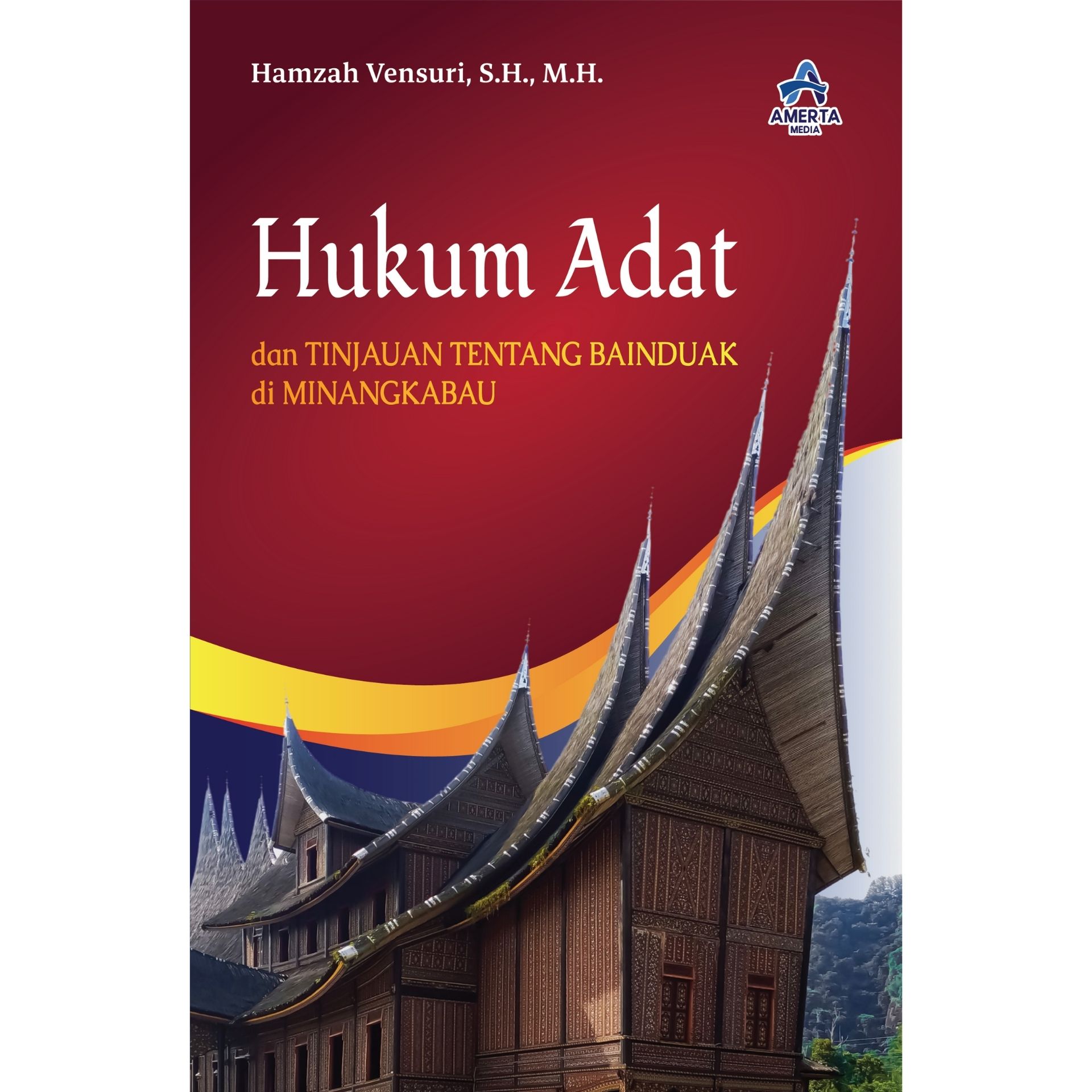 HUKUM ADAT DAN TINJAUAN TENTANG BAINDUAK DI MINANGKABAU - Amerta Media