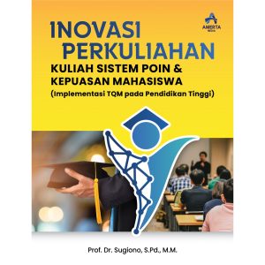 INOVASI PERKULIAHAN KULIAH SISTEM POIN &  KEPUASAN MAHASISWA (Implementasi TQM pada Pendidikan Tinggi)