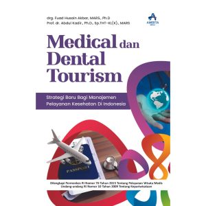MEDICAL DAN DENTAL TOURISM:  STRATEGI BARU BAGI MANAJEMEN PELAYANAN  KESEHATAN DI INDONESIA Medical and Dental Tourism : New Strategies for the Health Care  Management in Indonesia