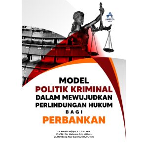 Model Politik Kriminal dalam Mewujudkan Perlindungan Hukum bagi Perbankan