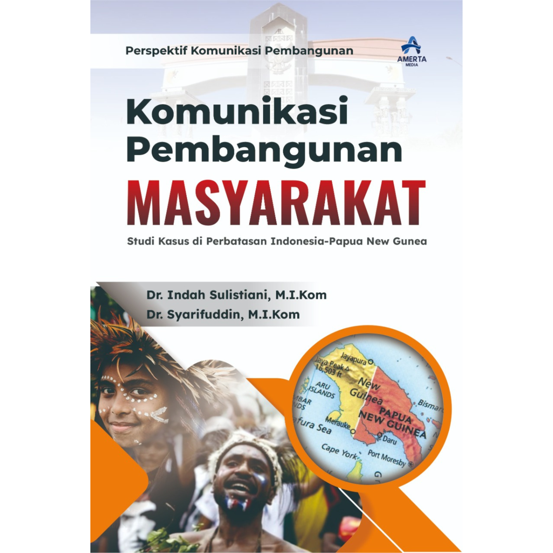 KOMUNIKASI PEMBANGUNAN MASYARAKAT: Studi Kasus Di Perbatasan Indonesia ...