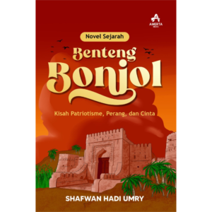 Novel Sejarah Benteng Bonjol  (Kisah Patriotisme, Perang,  dan Cinta)