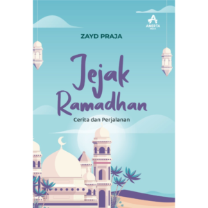 Jejak Ramadhan (Cerita dan Perjalanan)
