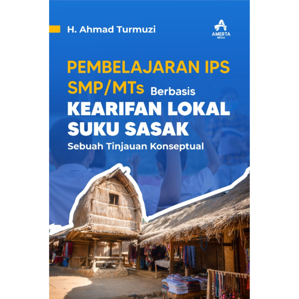 Pembelajaran IPS SMP/MTs Berbasis Kearifan Lokal Suku Sasak Sebuah ...