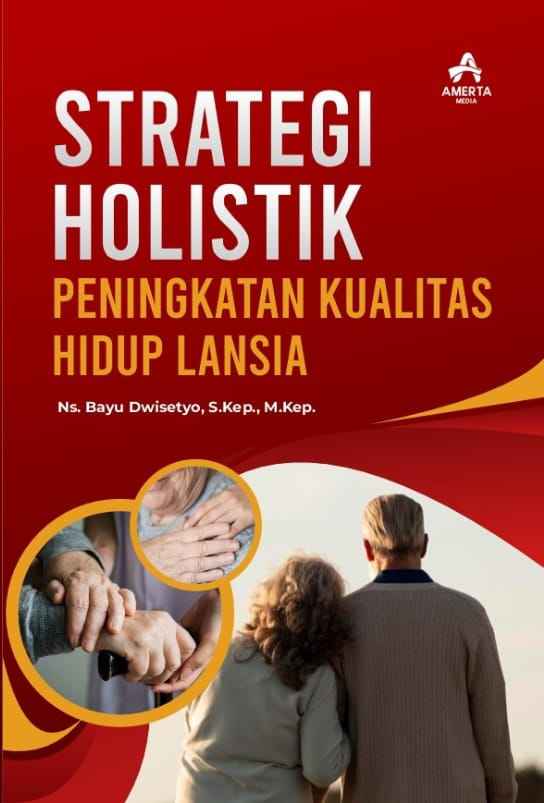 Strategi Holistik Peningkatan Kualitas Hidup Lansia - Amerta Media