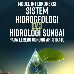 Model Interkoneksi Sistem Hidrogeologi Dan Hidrologi Sungai Pada Lereng Gunung Api Strato