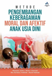 Metode Pengembangan Keberagaman, Moral dan Afektif Anak Usia Dini