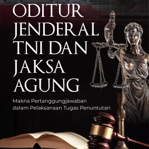 Relasi Hukum Oditur Jenderal TNI dan Jaksa Agung