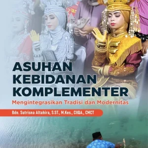 Asuhan Kebidanan Komplementer: Mengintegrasikan Tradisi dan Modernitas