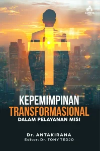 Kepemimpinan Transformasional dalam Pelayanan Misi