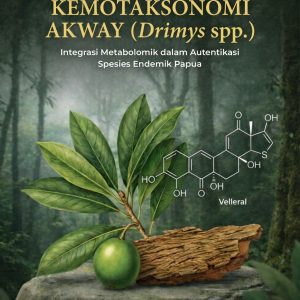 Fitofarmaka & Kemotaksonomi Akway (Drimys spp.): Integrasi Metabolomik dalam Autentikasi Spesies Endemik Papua