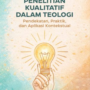 Metode Penelitian Kualitatif dalam Teologi: Pendekatan, Praktik, dan Aplikasi Kontekstual