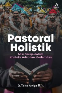 Pastoral Holistik: Misi Gereja dalam Konteks Adat dan Modernitas
