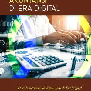 Sistem Informasi Akuntansi di Era Digital: “Dari Data menjadi Keputusan di Era Digital”