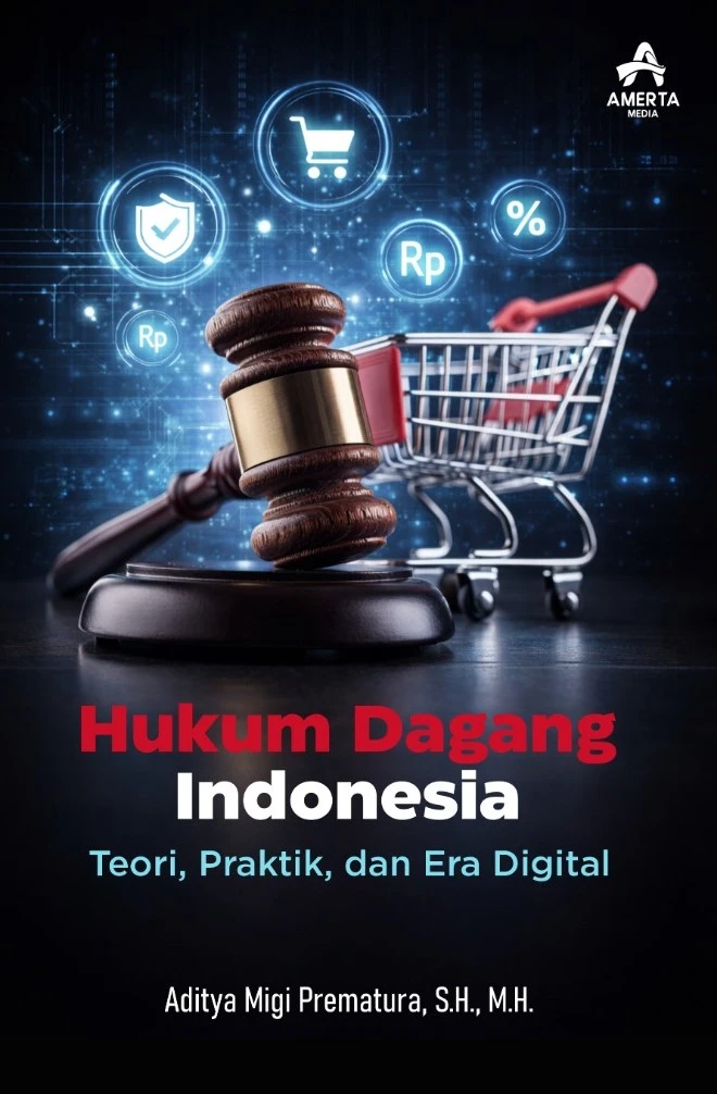 Hukum Dagang Indonesia: Teori, Praktik, dan Era Digital