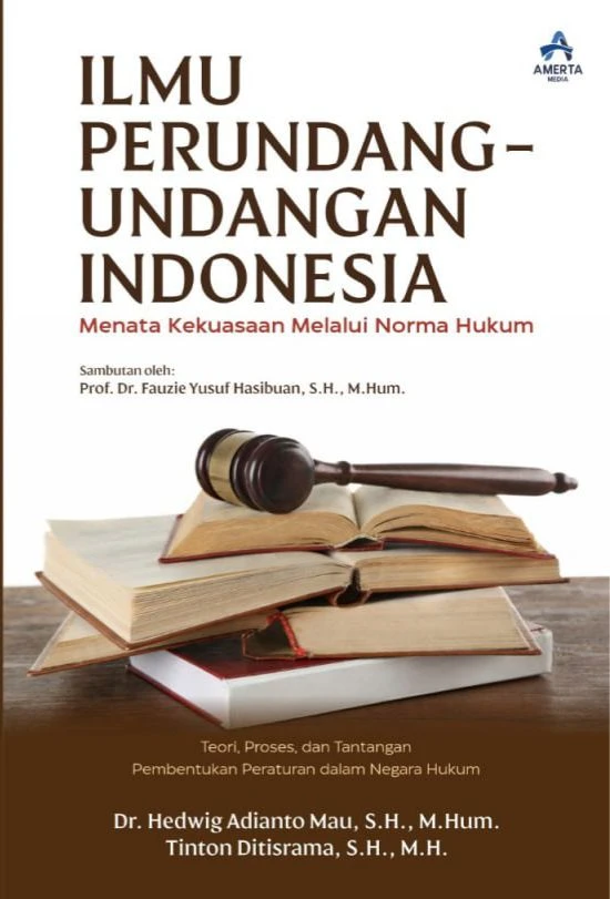 Ilmu Perundang-Undangan Indonesia: Menata Kekuasaan Melalui Norma Hukum