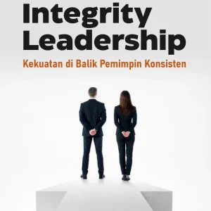 Integrity Leadership: Kekuatan di Balik Pemimpin Konsisten