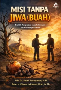 Misi Tanpa Jiwa (Buah): Praktik Penginjilan yang Kehilangan Keterhubungan Rohani