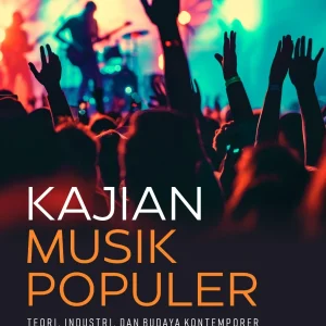 Kajian Musik Populer: Teori, Industri, dan Budaya Kontemporer