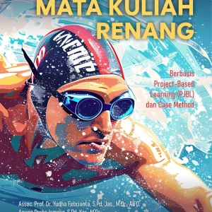 Buku Ajar Mata Kuliah Renang: Berbasis Project-Based Learning (PJBL) dan Case Method